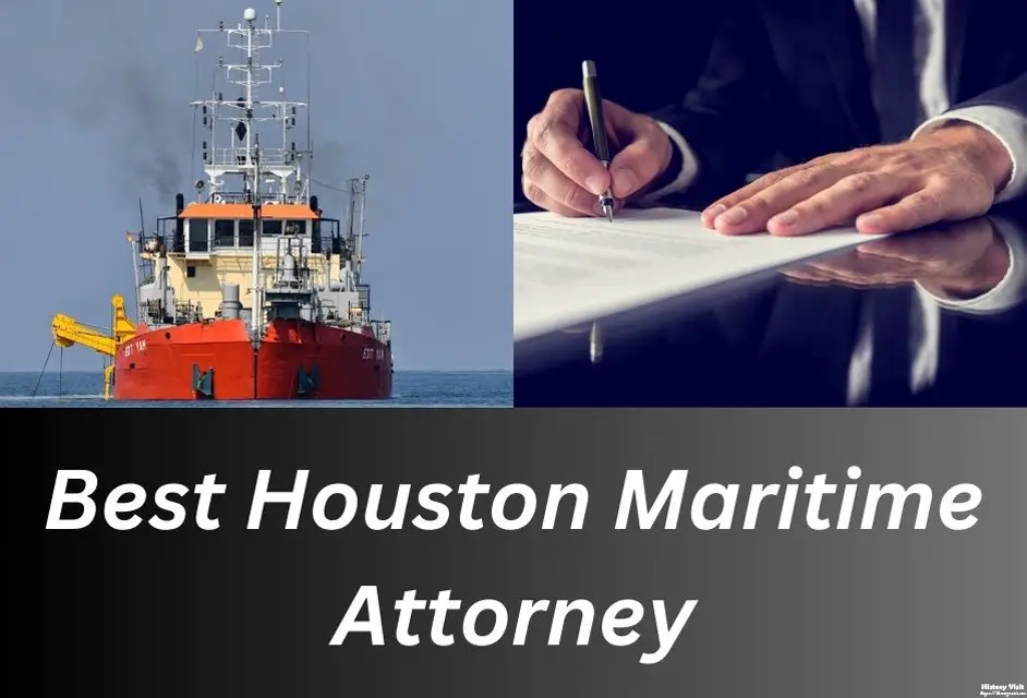 Best Houston Maritime Attorney: A Comprehensive Guide