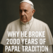 The Moment That Shook the Vatican: Why Pope Francis Broke 2000 Years of Papal Tradition with One Word